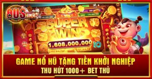 game Nổ Hũ tặng tiền khởi nghiệp