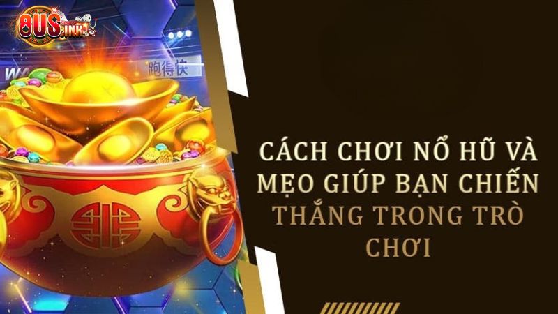 Mẹo chơi nổ hũ