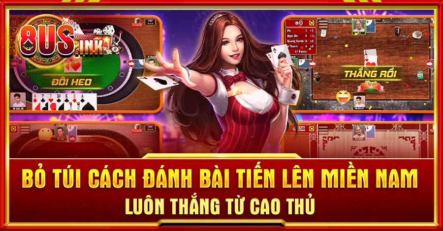 Bỏ túi cách đánh bài Tiến Lên Miền Nam luôn thắng từ cao thủ