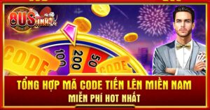 Tổng hợp mã Code Tiến lên miền Nam miễn phí hot nhất