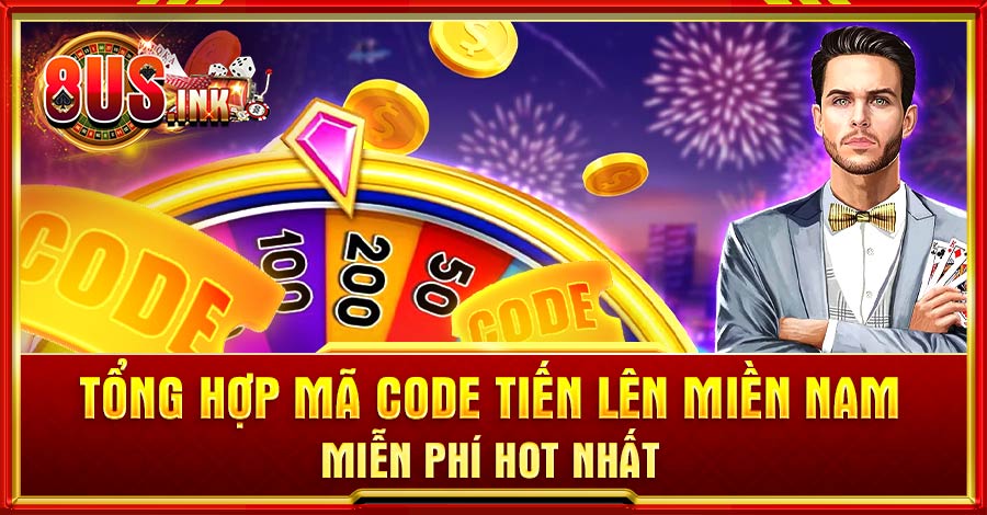 Tổng hợp mã Code Tiến lên miền Nam miễn phí hot nhất